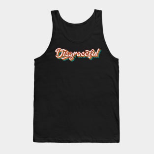 Disgraceful Tank Top